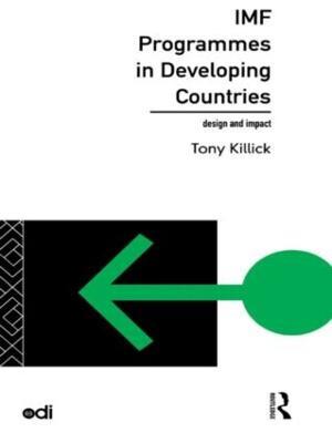 IMF Programmes in Developing Countries: Design and Impact - Tony Killick - cover