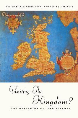 Uniting the Kingdom?: The Making of British History - cover