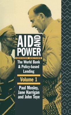 Aid and Power - Vol 1: The World Bank and Policy Based Lending - Jane Harrigan,Paul Mosley,John Toye - cover