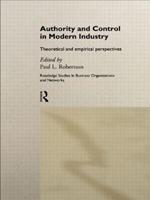 Authority and Control in Modern Industry: Theoretical and Empirical Perspectives