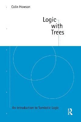 Logic with Trees: An Introduction to Symbolic Logic - Colin Howson - cover