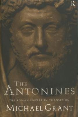 The Antonines: The Roman Empire in Transition - Michael Grant - cover