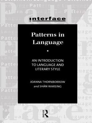 Patterns in Language: Stylistics for Students of Language and Literature - Joanna Thornborrow,Shân Wareing - cover