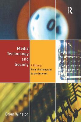 Media Technology and Society: A History From the Printing Press to the Superhighway - Brian Winston - cover