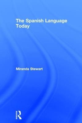 The Spanish Language Today - Miranda Stewart - cover
