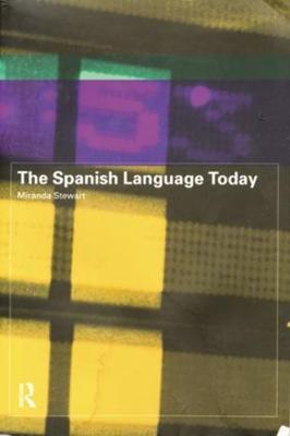 The Spanish Language Today - Miranda Stewart - cover