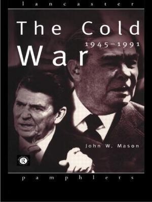 The Cold War: 1945-1991 - John Mason - cover