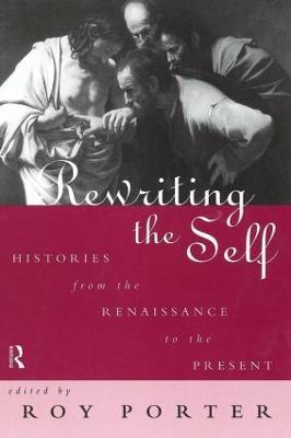 Rewriting the Self: Histories from the Middle Ages to the Present - cover