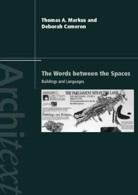 The Words Between the Spaces: Buildings and Language - Deborah Cameron,Thomas A. Markus - cover