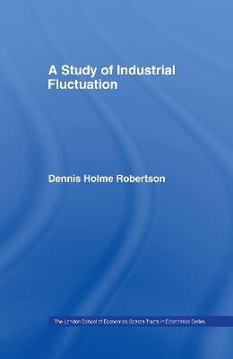 Study Indust Fluctuations Lse - Dennis Holme Robertson - cover