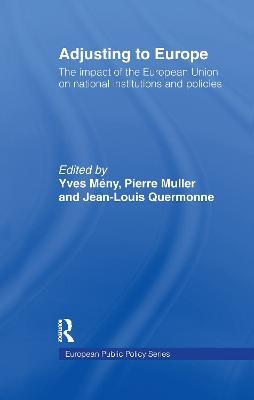 Adjusting to Europe: The Impact of the European Union on National Institutions and Policies - cover