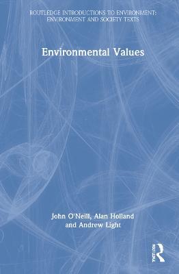 Environmental Values - John O'Neill,Alan Holland,Andrew Light - cover