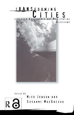 Transforming Cities: New Spatial Divisions and Social Tranformation - cover