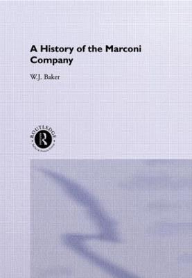 A History of the Marconi Company 1874-1965 - W. J. Baker - cover