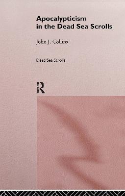 Apocalypticism in the Dead Sea Scrolls - John J. Collins - cover