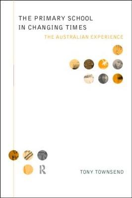 The Primary School in Changing Times: The Australian Experience - cover