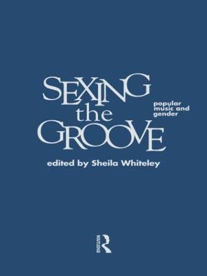 Sexing the Groove: Popular Music and Gender - cover