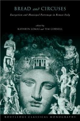 'Bread and Circuses': Euergetism and Municipal Patronage in Roman Italy - cover