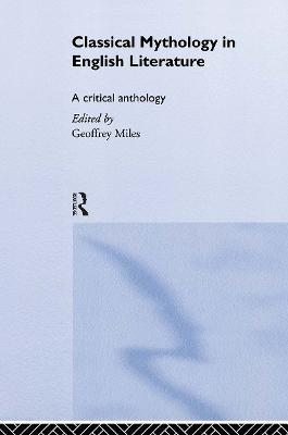 Classical Mythology in English Literature: A Critical Anthology - cover