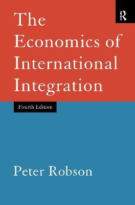 The Economics of International Integration - Peter Robson - cover