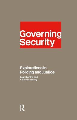 Governing Security: Explorations of Policing and Justice - Clifford D. Shearing,Les Johnston - cover
