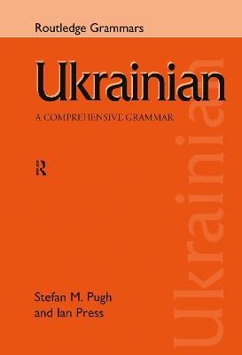 Ukrainian: A Comprehensive Grammar - Ian Press,Stefan Pugh - cover