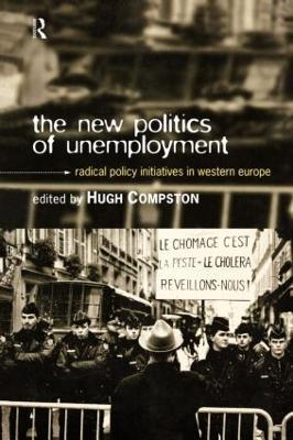 The New Politics of Unemployment: Radical Policy Initiatives in Western Europe - cover