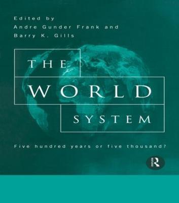 The World System: Five Hundred Years or Five Thousand? - cover