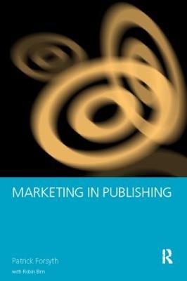Marketing in Publishing - Robin Birn,Patrick Forsyth - cover