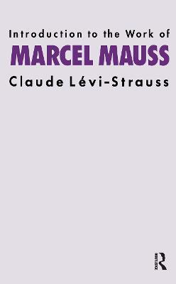 Introduction to the Work of Marcel Mauss - Claude Levi-Strauss - cover