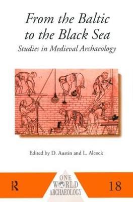 From the Baltic to the Black Sea: Studies in Medieval Archaeology - cover