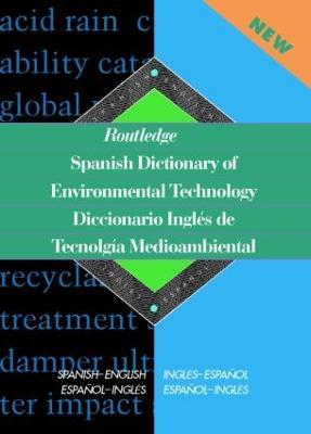 Routledge Spanish Dictionary of Environmental Technology Diccionario Ingles de Tecnologia Medioambiental: Spanish-English/English-Spanish - Miguel A. Gaspar Paricio - cover
