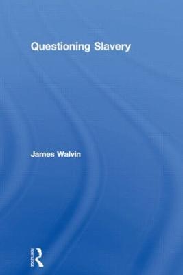 Questioning Slavery - James Walvin - cover