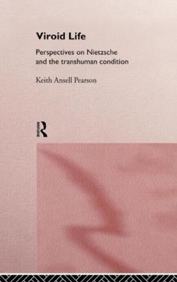 Viroid Life: Perspectives on Nietzsche and the Transhuman Condition - Keith Ansell Pearson - cover