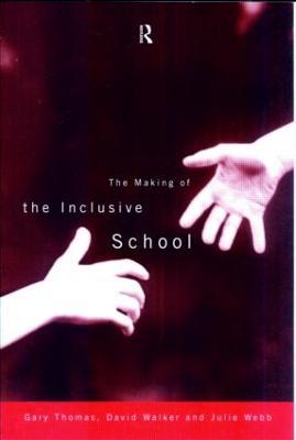 The Making of the Inclusive School - Gary Thomas,David Walker,Julie Webb - cover