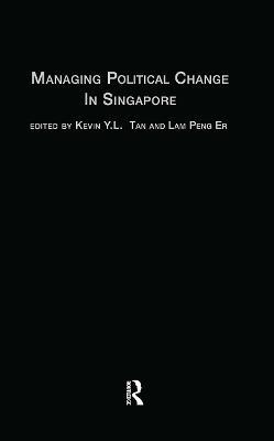 Managing Political Change in Singapore: The Elected Presidency - cover