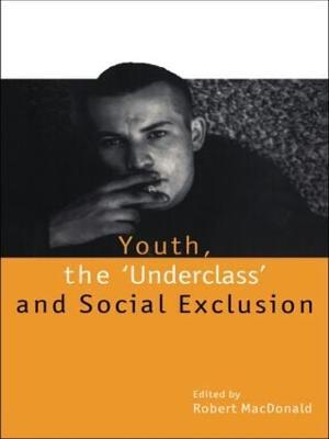 Youth, The 'Underclass' and Social Exclusion - cover