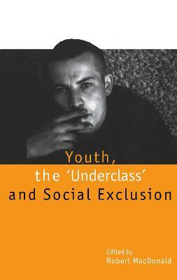 Youth, The `Underclass' and Social Exclusion - cover