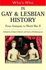 Who's Who in Gay and Lesbian History Vol.1: From Antiquity to the Mid-Twentieth Century