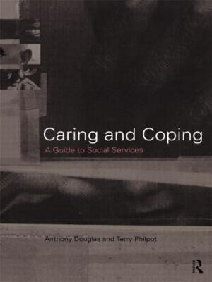 Caring and Coping: A Guide to Social Services - Anthony Douglas,Terry Philpot - cover