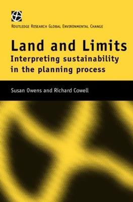 Land and Limits: Interpreting Sustainability in the Planning Process - Richard Cowell,Susan Owens - cover