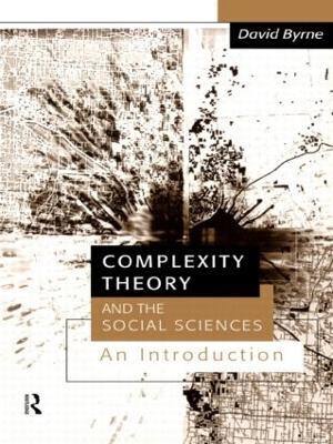 Complexity Theory and the Social Sciences: An Introduction - David Byrne - cover