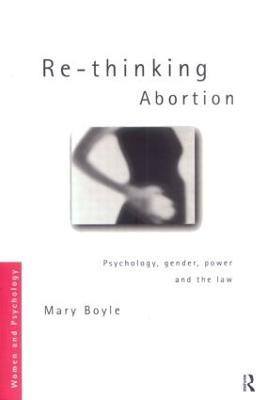 Re-thinking Abortion: Psychology, Gender and the Law - Mary Boyle - cover