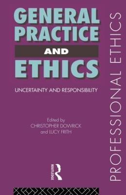 General Practice and Ethics - Christopher Dowrick,Lucy Frith - cover