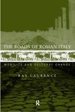 The Roads of Roman Italy: Mobility and Cultural Change