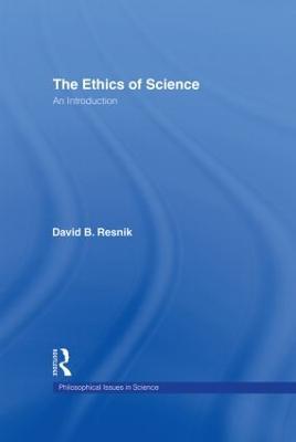 The Ethics of Science: An Introduction - David B. Resnik - cover