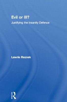 Evil or Ill?: Justifying the Insanity Defence - Lawrie Reznek - cover