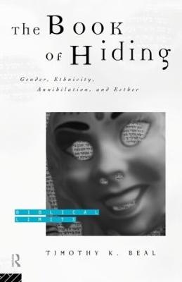 The Book of Hiding: Gender, Ethnicity, Annihilation, and Esther - Timothy K. Beal - cover