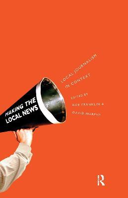 Local Journalism and Local Media: Making the Local News - cover