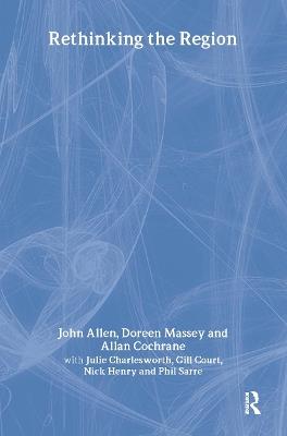 Rethinking the Region: Spaces of Neo-Liberalism - John Allen,with Julie Charlesworth,Allan Cochrane - cover